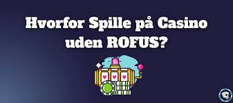 Bedste Casinoer Uden Om ROFUS - Spil Sikkert og Ansvarligt