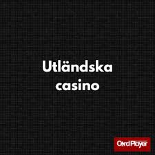 Utländska Casinon En Djupdykning i Spelvärlden